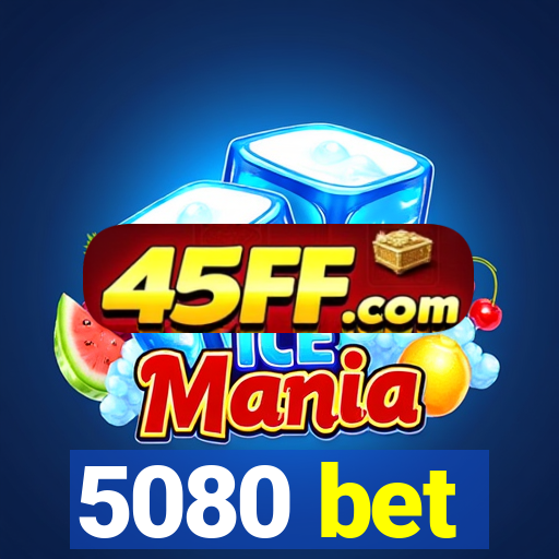 5080 bet